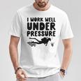 I Work Well Under Pressure Subacqueo Snorkeling Maglietta Regalos divertidos