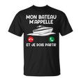Bateaux Mon Bateau M'appelle Et Je Dois Partir Capitaine T-Shirt