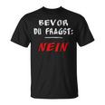 Bevor Du Frag Nein Nö T-Shirt