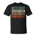 Bitte Nicht Schubsen Ich Habe Durchfall T-Shirt