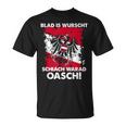 Blad Is Wurschen Schiach Warad Oasch Austria Slogan T-Shirt