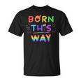 Born This Way Rainbow Pride Divertente Regalo Colorato Lettering Maglietta