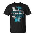 Cadeau Drôle Si Dylan Ne Peut Pas Le Réparer T-Shirt