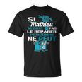 Cadeau Drôle Si Mathieu Ne Peut Pas Le Réparer T-Shirt