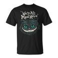 Cheshire Alice Cat Wir Sind Alleerrückt Hier Wunderland T-Shirt