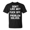 Con Scritta In Inglese Don't Like Me Fuck Off Problem Solved Maglietta