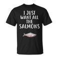 Con Scritta I Just Want All The Salmons Divertente Salmone Maglietta