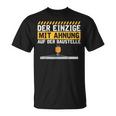 Construction Worker Der Einzige Mit Ahnung Baustelle Kran Bauherr T-Shirt