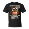 Cute Owl Streite Nicht Erklare Nur Warum Ich Recht Habe T-Shirt