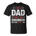 I Am A Dad And An Engineer Nothing Scares Me Father's Day Maglietta