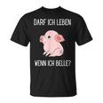 Darf Ich Leben Wenn Ich Belle Animal Loveeganegetarian T-Shirt