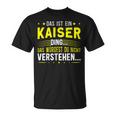 Das Ist Ein Kaiser Ding Das Ist Ein Kaiser Ding T-Shirt