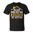 Der Bauherr Ist Jetzt Da Bauherr Hausbau T-Shirt