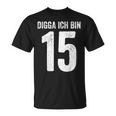 Digga Ich Bin 15 Jahre Alt Birthday 15 15Th Birthday T-Shirt