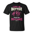 Donna Life Is Better When You Pole Dance Dancer & Workout Con Collo A Maglietta