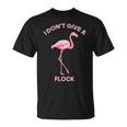 I Don't Give A Flock Maglietta