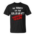 Du Denkst Ich Bin Klein Lieb & Nett Böser Fehler T-Shirt