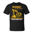 Du Denkst Ich Binerrück You Denkst Ich Binerrückt Excavator T-Shirt