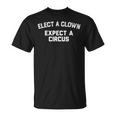 Elect A Clown Expect A Circus Maglietta