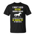 Equestrian I Don't Need A Knight Shining Armor Riding Horse T-Shirt