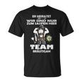 Er Meiratet Wir Sind Nur Zum Saufen Hier Team Groom S T-Shirt