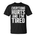 Everything Hurts And I'm Tired Palestra Formazione Atleta Maglietta