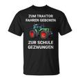 Farmer Zum Trktor Fahren Geboren Zur Schule Gezwungen T-Shirt