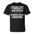 Fun Einmal Mit Profis War Früher T-Shirt