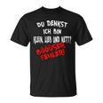 Du Glaubst Ich Bin Klein Lieb & Nett Böser Fehl German T-Shirt