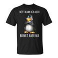 Nett Kann Ich Auch Penguin Bringt Abre Nix S T-Shirt