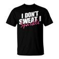 Quote Don't Sweat I Sparkle T-Shirt