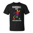 Handballer Sport Handball Ruft Und Ich Muss Gehen T-Shirt