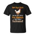 Hat Niemals Meine Hühner Gestrich Chicken Hen Holder T-Shirt