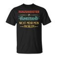 With Hausmeister Im Ruhestand Nicht Mehr Mein Problem T-Shirt