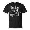 Humoristique Avec Inscription You Had Me At Merlot T-Shirt