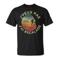 Humour De Grimpeur J'peux Pas J'ai Escalade Cadeau T-Shirt
