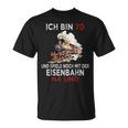 Ich Bin 70 Und Spiele Noch Mit Der Eisenbahn Na Und T-Shirt