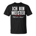 Ich Bin Meister Warum Weil Ich Kann Handwerker S T-Shirt