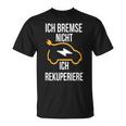 Ich Bremse Nicht Ich Rekuperiere E-Auto E Car Electric Car T-Shirt