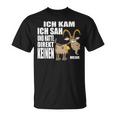 Ich Kam Sah Und Hatte Direkt Kein Bock Mehr Kein Antrieb T-Shirt