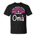 Ich Muss Nicht Nein Sagen Ich Bin Die Oma Best Grandma In The World T-Shirt