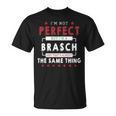 I'm Not Perfect But I'm A Brasch And That's Almost The Same Thing Personalized Last Name T-Shirt