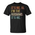 Its Me Hi Im The Husband Its Me Love Married Couple T-Shirt Its Me Hi Im The Husband Its Me Love Married Couple T-Shirt