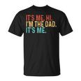 It's Me Hi I'm The Dad Its Me Fathers Day Dad Daddy Maglietta