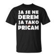 Ja Se Ne Derem Bosna Hrvatska Srbija Balkan T-Shirt