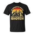 Je Näher Die Berge Desto Weiter Weg Idioten Berglandschaft T-Shirt