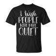 Je Souhaite Que Les Gens Soient Plus Calmes Drôle Cadeau T-Shirt