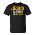 Jesus Ist Der Weg Die Wahrheit Und Das Leben Jesus Ist T-Shirt