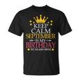 Keep Calm September Is My Birthday Yes The Whole Month T-Shirt
