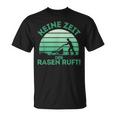 Keine Zeit Der Rasen Ruft T-Shirt